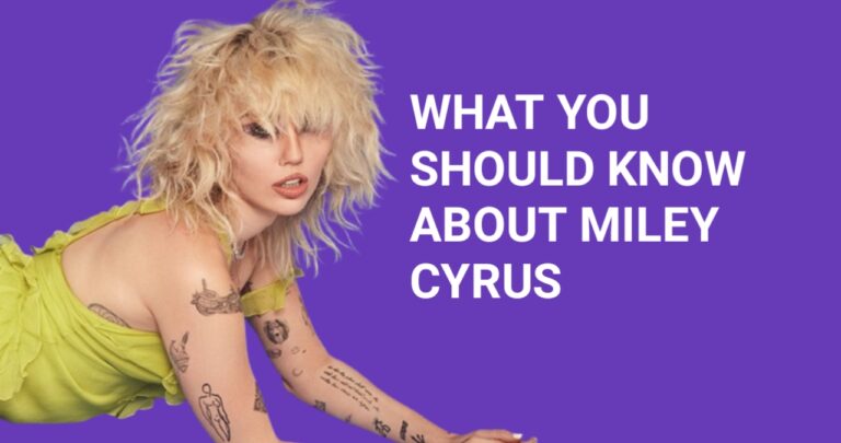 What You Should Know About Miley Cyrus