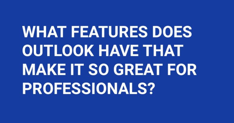 What Features Does Outlook Have That Make It So Great For Professionals?