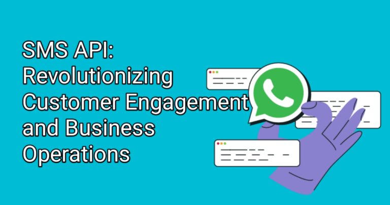 SMS API: Revolutionizing Customer Engagement and Business Operations